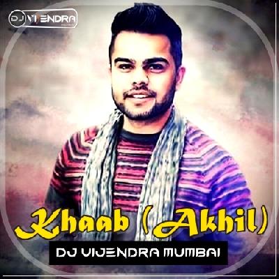 Khaab (Akhil) - Dj Vijendra Mumbai